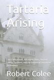 Tartaria Arising: Lost Civilizations, Resonant Cities, Ancient Energy Systems, and the Return of Forgotten Technology