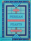 Persian Phaidon Persian Feasts: Recipes & Stories from a Family Table
