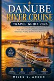 Danube River Cruise Travel Guide 2026: First-Time Cruiser’s Handbook for Itineraries, Packing & Stress-Free Planning