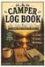 Camper Log Book: A Camping Journal to Record Campsites, Adventures, Notes & Memories: Track Every Campsite • Record Your Travels • Write Notes • Add Photos • Capture Every Adventure