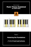 Music Theory Explained for DAW Users, Tome 1: Mastering the Foundations