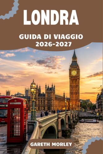 LONDRA GUIDA DI VIAGGIO 2026-2027