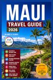 Maui Travel Guide Full-Color: Native Hawaiian History, Haleakalā National Park, Road to Hana Highlights, Outdoor Adventures & Nature, Historical ... & Scenic Walks, Hula, Music & Traditions.