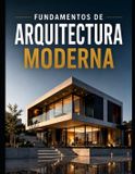 FUNDAMENTOS Libri GmbH FUNDAMENTOS DE ARQUITECTURA MODERNA Teoría, análisis, diseño y práctica arquitectónica