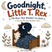 Goodnight, Little T. Rex: The Roar That Wouldn't Go Quiet - A Gentle Dinosaur Bedtime Story About Big Feelings, Calm Breaths, and Learning to Settle D