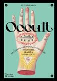 Occult: Thames & Hudson Occult: Decoding the Visual Culture of Mysticism, Magic and Divination