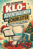 Der tiptop Der ultimative Klo-Adventskalender für Chorleiter