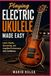 Playing Electric Ukulele Made Easy