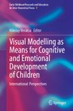 Visual Springer Nature Early Childhood Research and Education: An Inter-theoretical Focus 8- Visual Modelling as Means for Cognitive and Emotional Development of Children