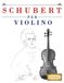 Schubert per Violino: 10 Pezzi Facili per Violino Libro per Principianti