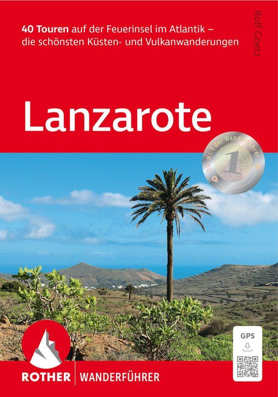 Lanzarote: Bergverlag Rother Lanzarote: 40 Touren auf der Feuerinsel im Atlantik - die schönsten Küsten- und Vulkanwanderungen. Mit GPS-Tracks