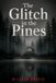 The Glitch in the Pines