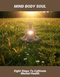 Mind Libri GmbH Mind Body Soul: Eight Steps To Cultivate Mental Health Paperback