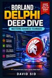 Borland Delphi Deep Dive: Mastering Advanced Techniques