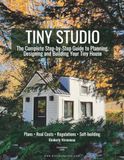 Tiny Studio - How to Choose, Design, and Build Your Own Tiny House: A DIY Guide & Work Logbook
