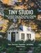 Tiny Studio - How to Choose, Design, and Build Your Own Tiny House: A DIY Guide & Work Logbook