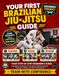 Your First Brazilian Jiu-Jitsu Guide: Positions, Defense, Movement, Drilling, and Training Basics During Your First Months of Training