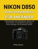 Nikon D850 Benutzerhandbuch Für Anfänger