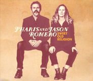 Pharis & Jason Romero - Sweet Old Religion