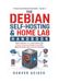 The Debian Self-Hosting & Home Lab Handbook