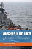 WARSHIPS IN 100 FACTS: How Destroyers, Frigates, and Cruisers Actually Fight at Sea