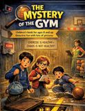 The Mystery of the Gym: Children's book for ages 8 and up Detective fun with lots of pictures