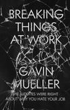 Breaking Verso Breaking Things at Work: The Luddites Are Right About Why You Hate Your Job E-book