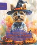 Yorkshire Terrier: Libro para colorear para amantes de los perros - Edición de otoño