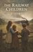 The Railway Children The Railway Children: A Vanished Father, Sudden Poverty, and Hope Beside the Railway