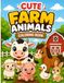 Cute Farm Animals Coloring Book