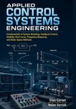 Applied Control Systems Engineering: Fundamentals of System Modeling, Feedback Control, Stability, Root Locus, Frequency Response, and State-Space Methods
