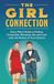 The Girl Connection: Every Man's Guide to Finding Connection, Romance, Sex and Love with the Woman of Your Dreams