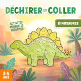 Activités Manuelles 2-5 Ans Dinosaures: Bricolages à Déchirer et Coller, pour Développer la Créativité et la Motricité Fine de Votre Enfant !