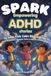SPARK: Empowering ADHD Stories to Help Kids Calm Big Feelings, Tame Impulsivity, Sharpen Focus & Believe in Themselves Ages 5-9