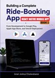 Building Libri GmbH Building a Complete Ride-Booking App (React Native Mobile App - Book 1): From Development to Google Play, Apple App Store, and Vercel Deployment