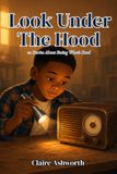 Look Under the Hood: 20 Stories About Facing What's Hard