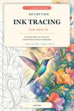 Satisfying Ink Tracing for Adults: 75 One-Pen Patterns for Calm Focus, Creative Breaks & Screen-Free Relaxation