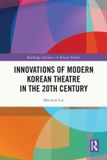 Innovations Routledge Advances in Korean Studies- Innovations of Modern Korean Theatre in the 20th Century