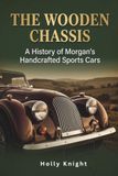 THE WOODEN CHASSIS: A History of Morgan’s Handcrafted Sports Cars