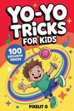 Yo-Yo Libri GmbH Yo-Yo Tricks for Kids: 100 Fun Step by Step Tricks with Easy Wins, Cool Moves, and Confidence Building Challenges for Ages 6-12