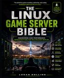 The Linux Game Server Bible: Engineering High-Performance Infrastructure for Multiplayer Worlds