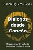 Diálogos desde Concón: Una conversación profunda entre un ser humano y una IA