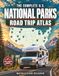 The Complete U.S. National Parks Road Trip Atlas