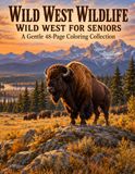 Wild West Wildlife: Wild West for Seniors — A Gentle 48-Page Coloring Collection