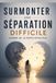 Surmonter une séparation difficile – Guérir de la perte affective