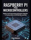 Raspberry Pi Pico Microcontrollers: Register-Level Programming and Hardware Integration