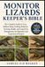 MONITOR LIZARDS KEEPER'S BIBLE: The Complete Guide to Care, Habitat Setup, Feeding, Behavior, Training, Health, and Long-Term Management for Beginners and Experienced Keepers