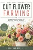 Cut Libri GmbH Cut Flower Farming: Growing Specialty Blooms for Bouquets, Markets, Weddings, and Small-Scale Flower Production