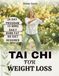TAI CHI FOR WEIGHT LOSS: The 28-Day Low-Impact Program to Burn Fat, Tone Your Body, Reclaim Your Energy with Daily 10-Minute Workouts — No Diet Required, for Beginners & Seniors