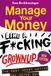 MANAGE Libri GmbH MANAGE YOUR MONEY LIKE A F*CKING GROWN UP - New Edition